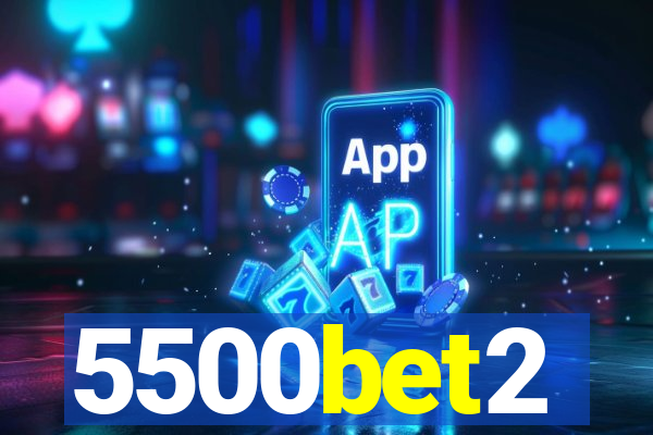 5500bet2