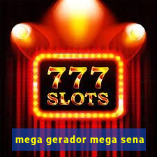 mega gerador mega sena