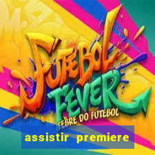assistir premiere futebol clube ao vivo gratis