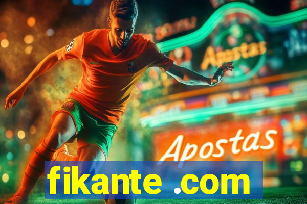 fikante .com