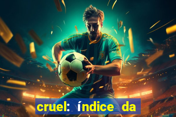 cruel: índice da maldade pdf cruel livro pdf