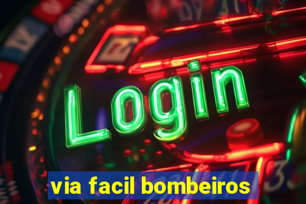 via facil bombeiros
