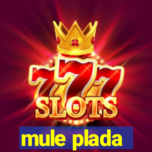 mule plada