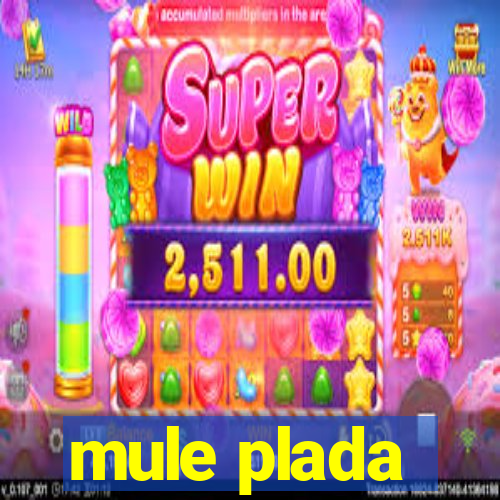 mule plada