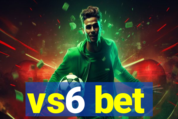 vs6 bet