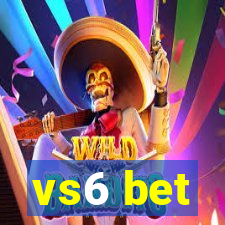 vs6 bet