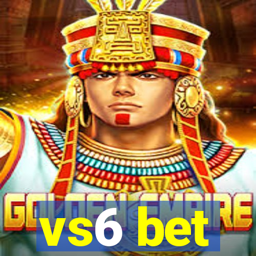vs6 bet