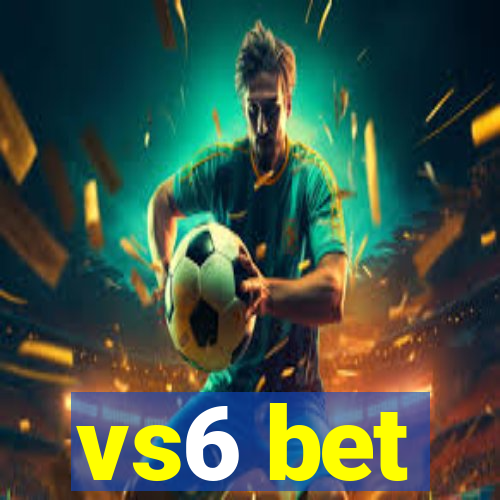 vs6 bet