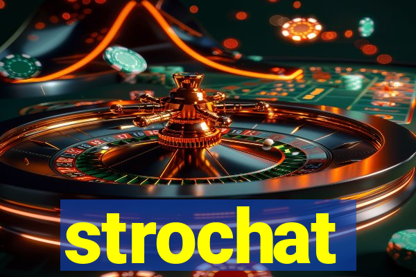 strochat