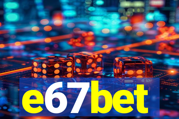 e67bet
