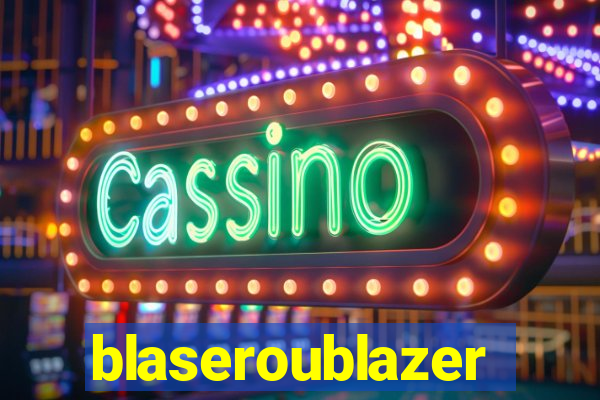 blaseroublazer