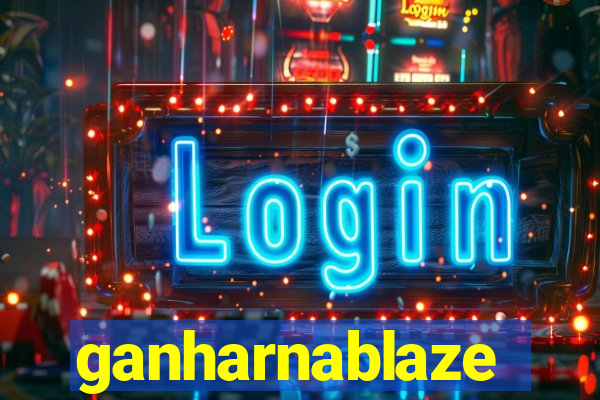 ganharnablaze