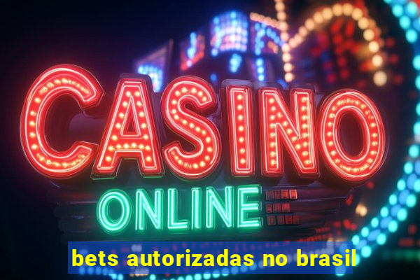 bets autorizadas no brasil