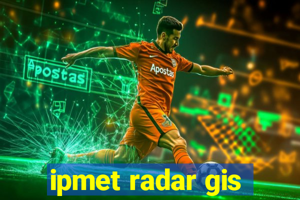 ipmet radar gis