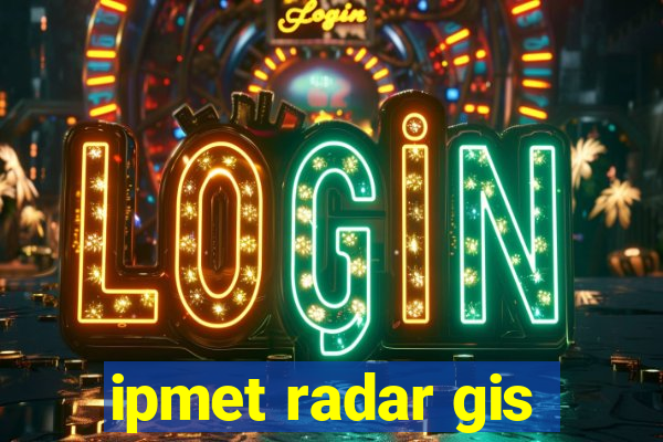 ipmet radar gis