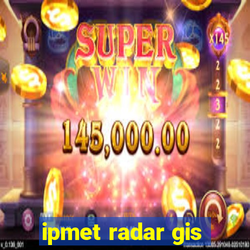 ipmet radar gis