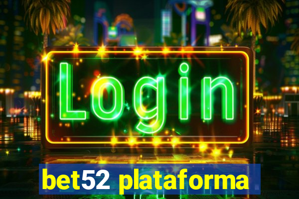 bet52 plataforma