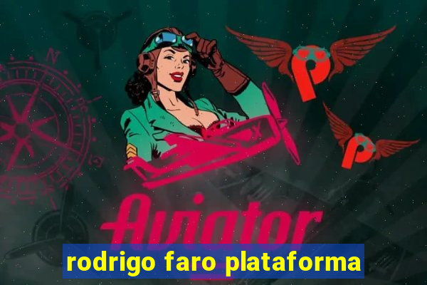 rodrigo faro plataforma