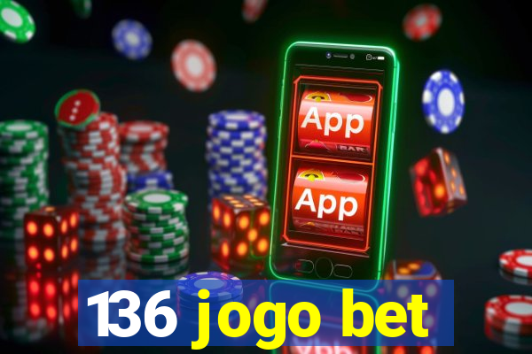 136 jogo bet