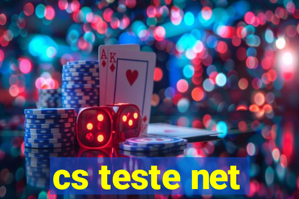 cs teste net