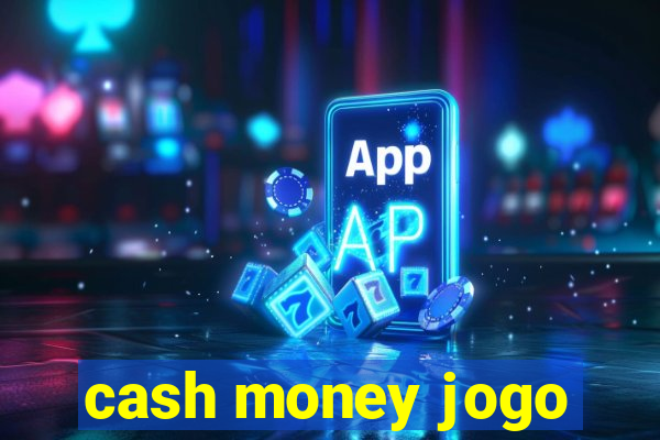 cash money jogo