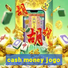 cash money jogo