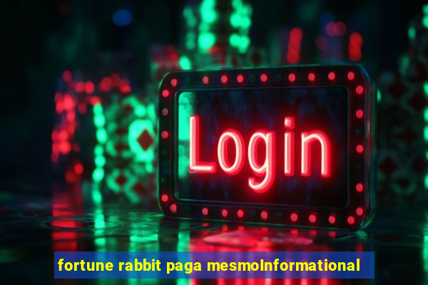 fortune rabbit paga mesmoInformational