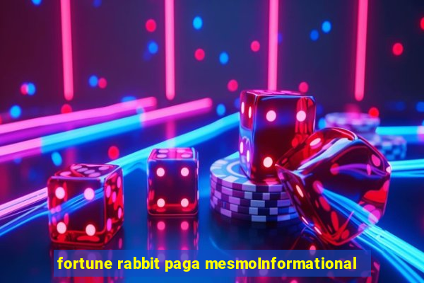 fortune rabbit paga mesmoInformational