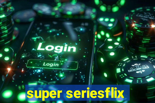 super seriesflix