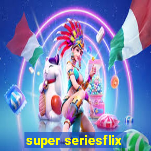 super seriesflix
