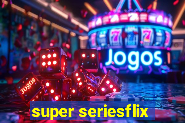 super seriesflix