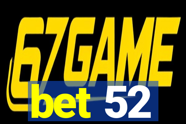 bet 52