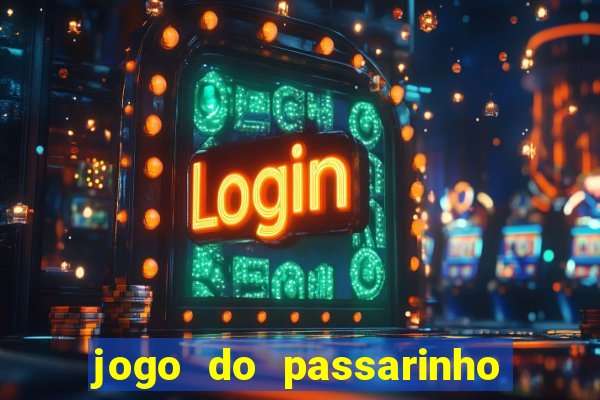 jogo do passarinho que da dinheiro