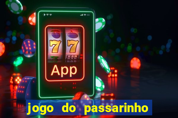 jogo do passarinho que da dinheiro