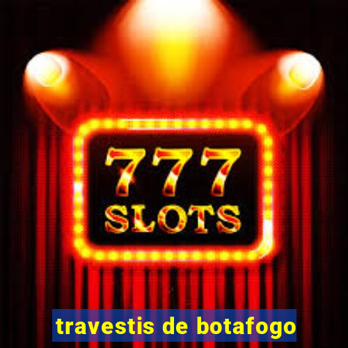 travestis de botafogo