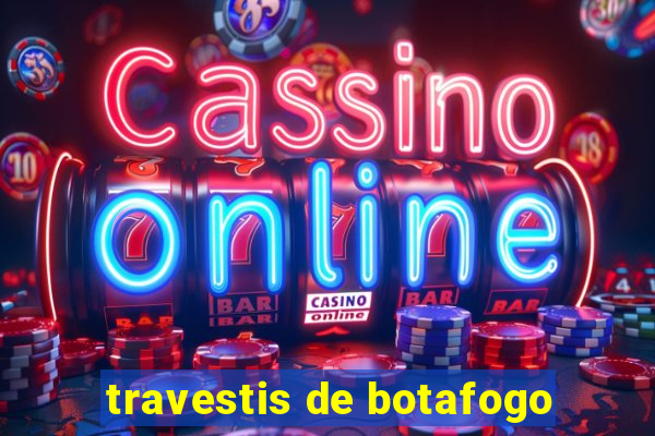 travestis de botafogo