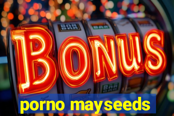 porno mayseeds