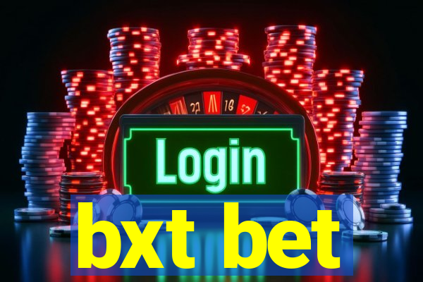 bxt bet