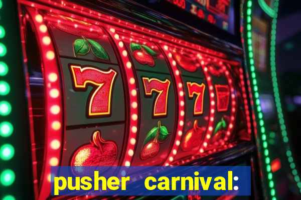 pusher carnival: coin master