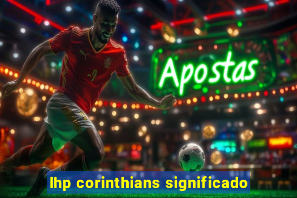 lhp corinthians significado