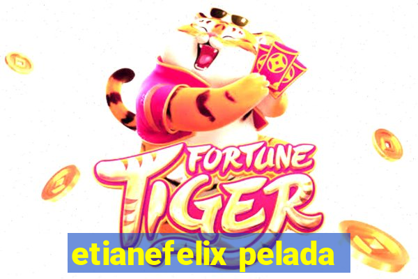 etianefelix pelada
