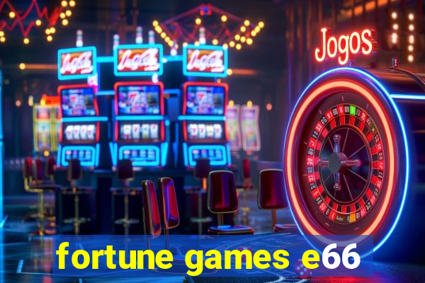 fortune games e66