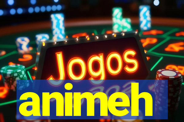 animeh