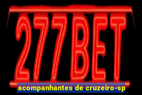 acompanhantes de cruzeiro-sp