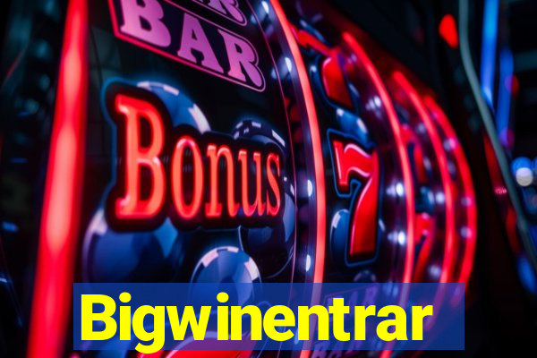 Bigwinentrar