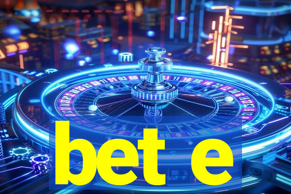 bet e