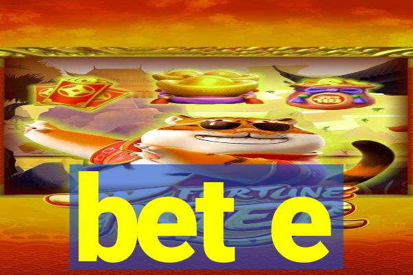 bet e