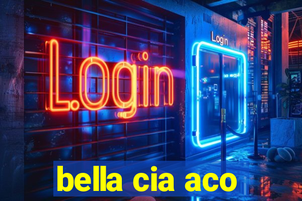 bella cia aco