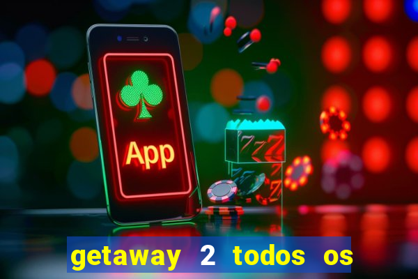 getaway 2 todos os carros liberados 2024