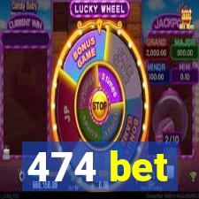474 bet